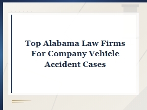 Top Alabama Law Firms for Company Vehicle Accident Claims